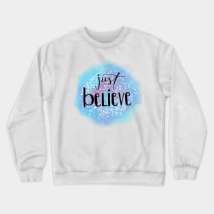 Just Believe Watercolor Crewneck Sweatshirt